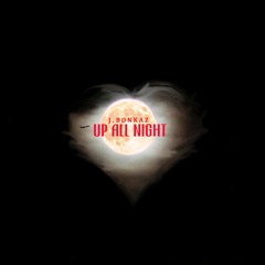 Up All Night (Prod. J.Bonkaz)