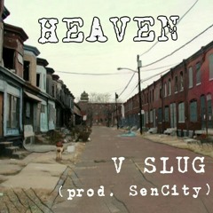 V SLUG- HEAVEN (prod. SenCity)