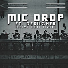 BTS (방탄소년단) - MIC DROP Ft. Desiigner [Steve Aoki Remix] - Extended Version