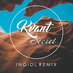 Kvant  – Secret (INGIDL Remix)