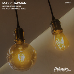 Max Chapman - Needed Someone (Original Mix)