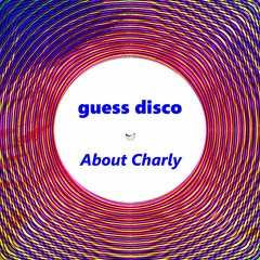 About Charly_Guess Disco