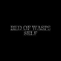 Bed Of Wasps - Selfless