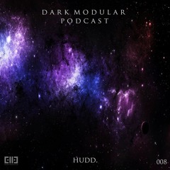 DARK MODULAR  #008 Podcast by HUDD / STEVE SAI
