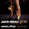 Jason Derulo Feat French Montana - Tip Toe Make amp Take bootleg Jason Derulo Feat French Montana - Tip Toe Make amp Take bootleg