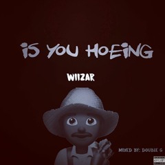 Is you hoeing