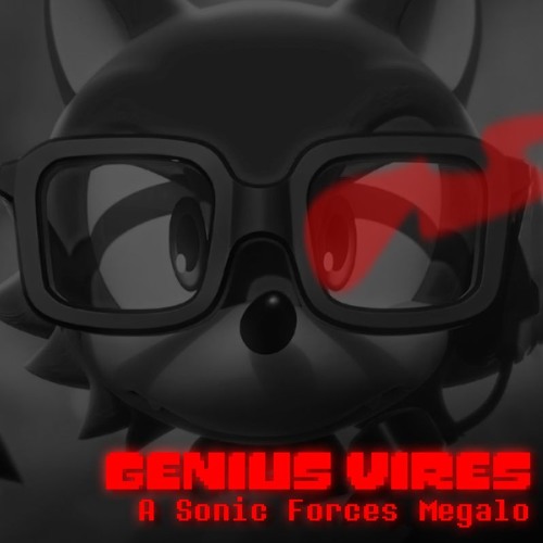 GENIUS VIRES (Sonic Forces Megalo)