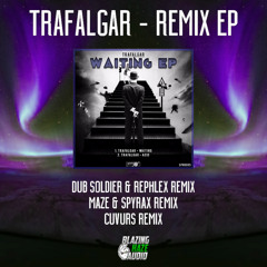 TRAFALGAR - WAITING (MAZE & SPYRAX REMIX)(FREE DOWNLOAD)