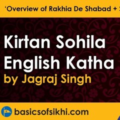 Kirtan Sohila English Katha - Part 1 By Jagraj Singh - ‘Overview Of Rakhia De Shabad + Sir Mastak'