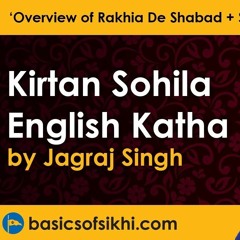 Kirtan Sohila English Katha - Part 1 By Jagraj Singh - ‘Overview Of Rakhia De Shabad + Sir Mastak'