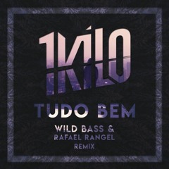 1Kilo - Tudo Bem (Wild Bass & Rafael Rangel remix) [FREE DOWNLOAD]