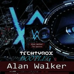 Alan Walker - The Spectre[Techtyrox Bootleg/Remix]