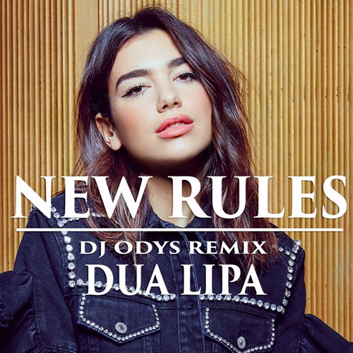 Stream Dua Lipa - New Rules (Dj Odys Remix) by Dj Odys (Official) | Listen  online for free on SoundCloud