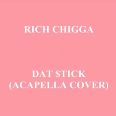 Rich Chigga - Dat $tick (Acapella Cover)