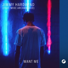Jimmy Hardwind - Want Me (feat. Mike Archangelo)