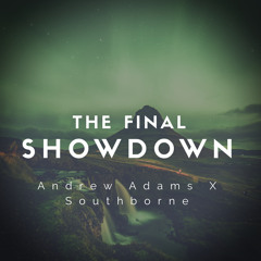 The Final Showdown (Andrew Adams X Southborne)