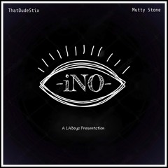 "iNO" Ft ThatDudeStix & Mutty Stone (Prod By ThatDudeStix)