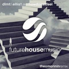 DLMT & Ellis Ft. AWR - How Does It Feel (Theo Monnin Remix)