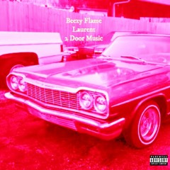 Beezy Flame X Laurent - 2 Door Music (Prod. Ketamine Beats)
