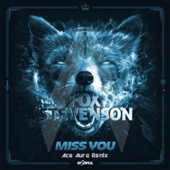 Fox Stevenson - Miss You (Ace Aura Remix)