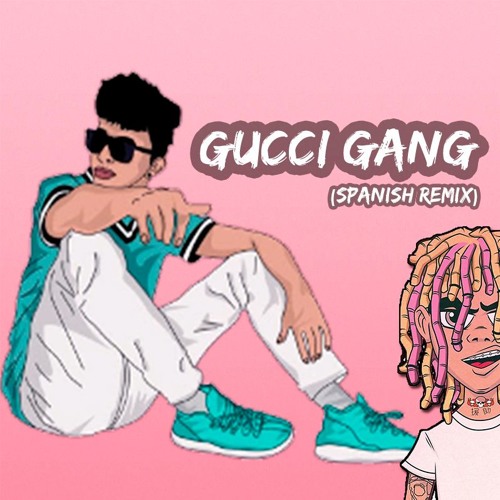 Stream Lil Pump - Gucci Gang (Spanish Remix) HotSpanish by TopMusic |  Listen online for free on SoundCloud