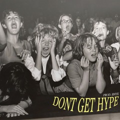 DONT GET HYPE (prod. BNYX)
