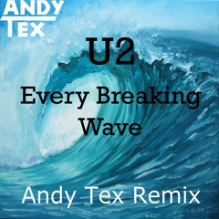 U2 - Every Breaking Wave (Andy Tex Remix)