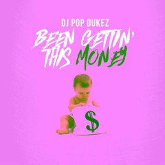 Been Gettin This Money (Prod by Mika Moon) | @DJPopDukez