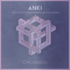 Anki - Left To Pay (ft. Micah Martin) [Zealouz Remix]