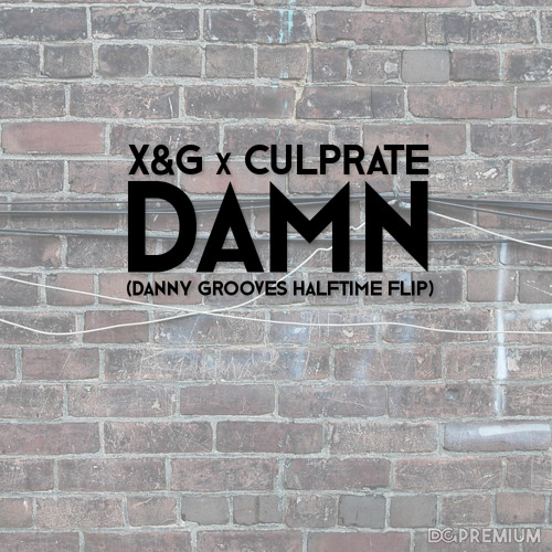 X&G x Culprate - Damn (Danny Grooves Halftime Flip)