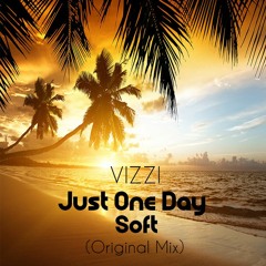 Vizzi - Just One Day Soft (Original Mix)