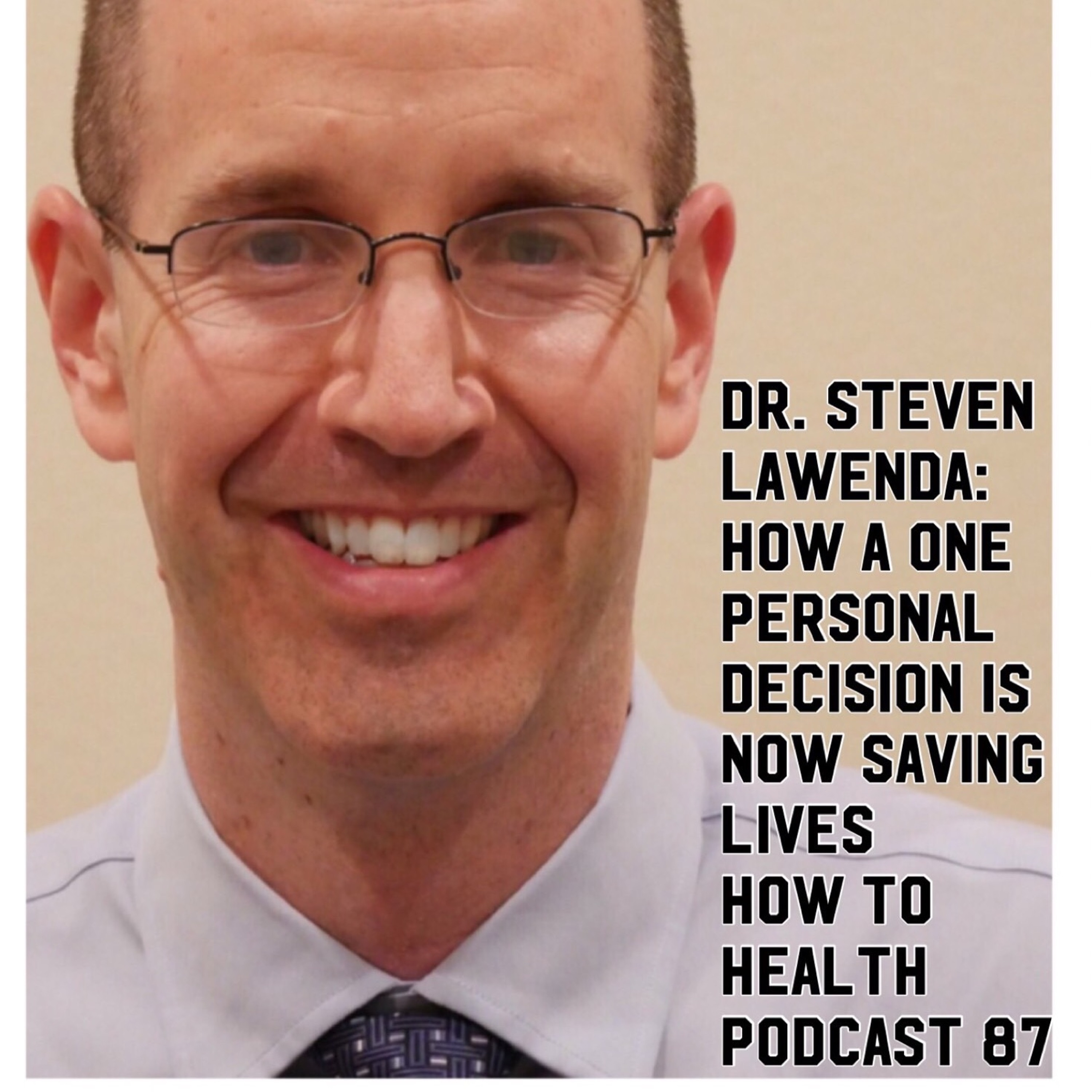 Dr. Steven Lawenda: How One Personal Decision is Now Saving Lives