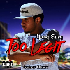 Yung Eazy - Too Legit [prod by ethancx]