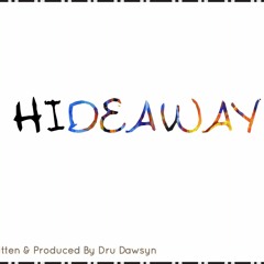 "Hideaway" Prod.Dru Dawsyn