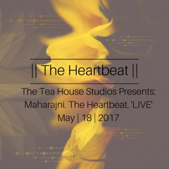 The Tea House Studios Presents: Maharajni. The Heartbeat. 'LIVE'. May | 18 | 2017