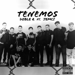 Tenemos - Doble R ft. Jemci