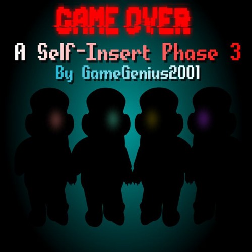 Game Over (A Self-Insert Disbelief Phase 3)