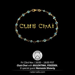 CLUB CHAI ON RADAR RADIO: 8ULENTINA B2B FOOZOOL + Namaste Shawty - 24th November 2017