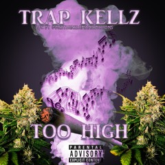 Trap.Kellz- Too High