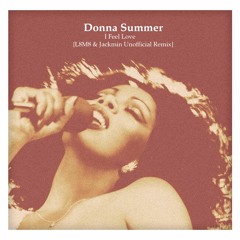 FREE DOWNLOAD: Donna Summer - I Feel Love {L8M8 & Jackmin's Unofficial Remix}