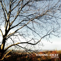 Fading Away