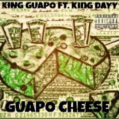 GUAPO CHEESE 💰💰 ft KING DAYY