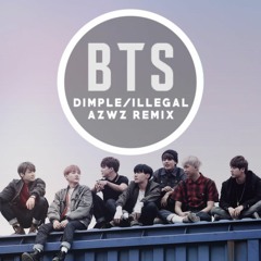 BTS - DIMPLE ILLEGAL (AZWZ REMIX)