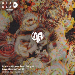 Francis Groove Feat Tony G  - Love's Gonna Find U (Dareel Jay REWORKED)