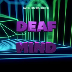 DeafMind - Bvck On Da Block