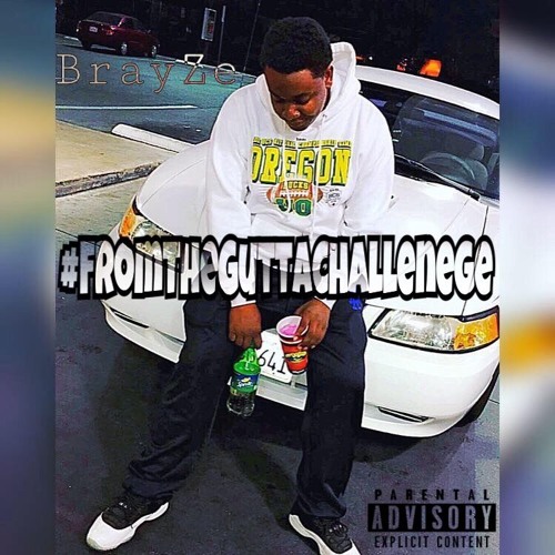 BrayZe - #FromTheGuttaChallenge (Prod. MJtheHitta)