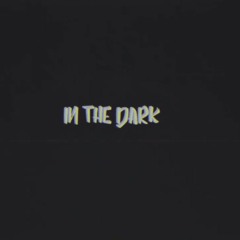 IN THE DARK - TMT .(Prod B)