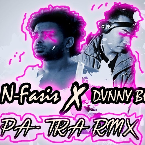 PA TRA RMX  ✘ NFASIS ✘ DVNNYBOY