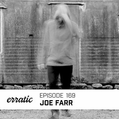 Erratic Podcast 169 | Joe Farr