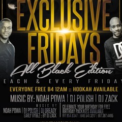 Exclusive Fridays - ALL BLACK FRIDAY 2018 DJ ZACKxPOLISHxDREADYxNOAH